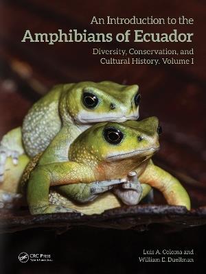 An Introduction to the Amphibians of Ecuador: Diversity, Conservation, and Cultural History - Luis A. Coloma,William E. Duellman - cover