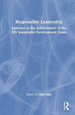 Responsible Leadership: Essential to the Achievement of the UN Sustainable Development Goals - cover
