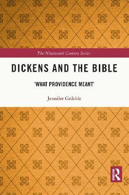 Dickens and the Bible: 'What Providence Meant' - Jennifer Gribble - cover