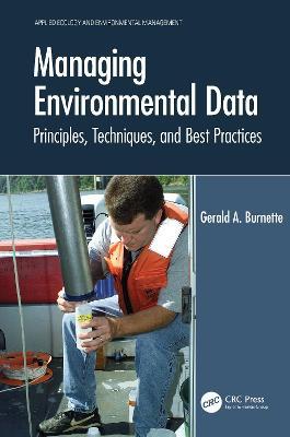 Managing Environmental Data: Principles, Techniques, and Best Practices - Gerald A. Burnette - cover