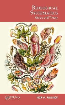 Biological Systematics: History and Theory - Igor Pavlinov - cover