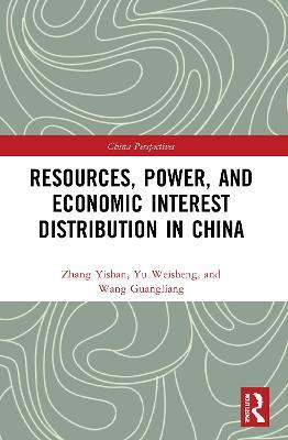 Resources, Power, and Economic Interest Distribution in China - Zhang Yishan,Yu Weisheng,Wang Guangliang - cover