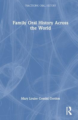 Family Oral History Across the World - Mary Louise Contini Gordon - cover