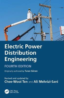 Electric Power Distribution Engineering - Turan Gönen,Chee-Wooi Ten,Ali Mehrizi-Sani - cover