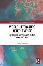 World Literature After Empire: Rethinking Universality in the Long Cold War