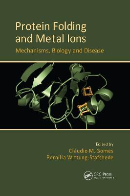 Protein Folding and Metal Ions: Mechanisms, Biology and Disease - cover