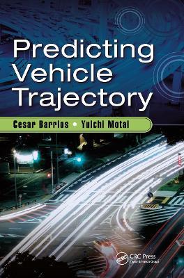 Predicting Vehicle Trajectory - Cesar Barrios,Yuichi Motai - cover