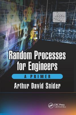 Random Processes for Engineers: A Primer - Arthur David Snider - cover