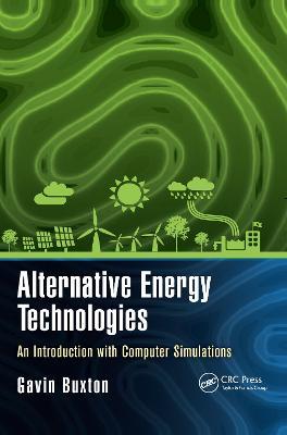 Alternative Energy Technologies: An Introduction with Computer Simulations - Gavin Buxton - cover