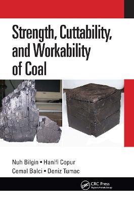 Strength, Cuttability, and Workability of Coal - Nuh Bilgin,Hanifi Copur,Cemal Balci - cover