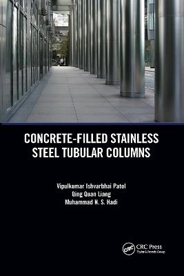 Concrete-Filled Stainless Steel Tubular Columns - Vipulkumar Patel,Qing Quan Liang,Muhammad Hadi - cover