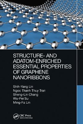 Structure- and Adatom-Enriched Essential Properties of Graphene Nanoribbons - Shih-Yang Lin,Ngoc Thanh Thuy Tran,Sheng-Lin Chang - cover