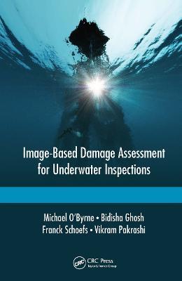 Image-Based Damage Assessment for Underwater Inspections - Michael O’Byrne,Bidisha Ghosh,Franck Schoefs - cover