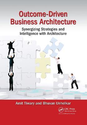 Outcome-Driven Business Architecture: Synergizing Strategies and Intelligence with Architecture - Amit Tiwary,Bhuvan Unhelkar - cover
