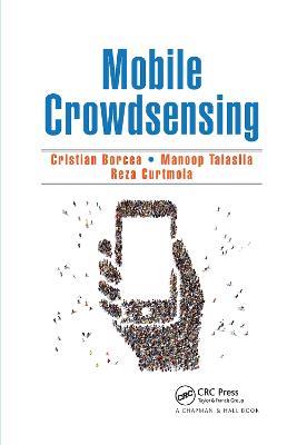 Mobile Crowdsensing - Cristian Borcea,Manoop Talasila,Reza Curtmola - cover