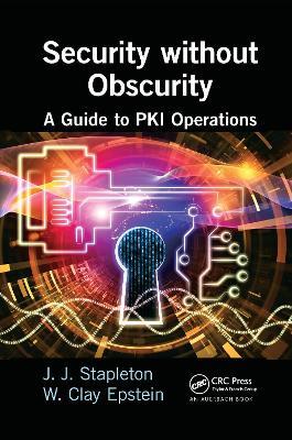 Security without Obscurity: A Guide to PKI Operations - Jeff Stapleton,W. Clay Epstein - cover