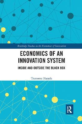 Economics of an Innovation System: Inside and Outside the Black Box - Tsutomu Harada - cover