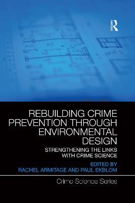 Rebuilding Crime Prevention Through Environmental Design: Strengthening the Links with Crime Science - cover
