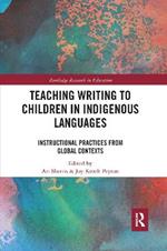 Teaching Writing to Children in Indigenous Languages: Instructional Practices from Global Contexts