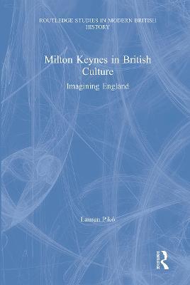 Milton Keynes in British Culture: Imagining England - Lauren Pikó - cover