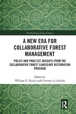 A New Era for Collaborative Forest Management: Policy and Practice insights from the Collaborative Forest Landscape Restoration Program - cover