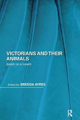Victorians and Their Animals: Beast on a Leash - cover