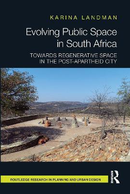 Evolving Public Space in South Africa: Towards Regenerative Space in the Post-Apartheid City - Karina Landman - cover