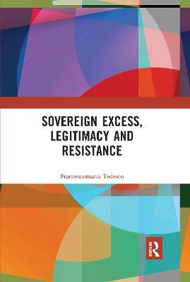 Sovereign Excess, Legitimacy and Resistance - Francescomaria Tedesco - cover