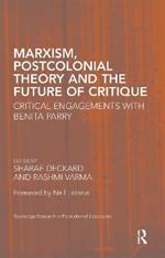 Marxism, Postcolonial Theory, and the Future of Critique: Critical Engagements with Benita Parry