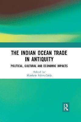 The Indian Ocean Trade in Antiquity: Political, Cultural and Economic Impacts - cover