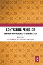 Contesting Femicide: Feminism and the Power of Law Revisited