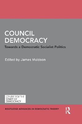 Council Democracy: Towards a Democratic Socialist Politics - cover