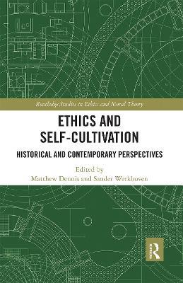 Ethics and Self-Cultivation: Historical and Contemporary Perspectives - cover