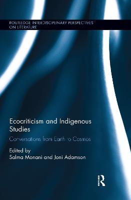 Ecocriticism and Indigenous Studies: Conversations from Earth to Cosmos - cover