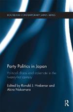 Party Politics in Japan: Political Chaos and Stalemate in the 21st Century