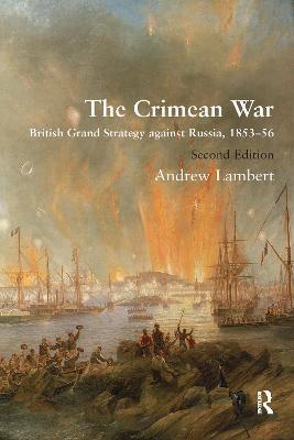 The Crimean War: British Grand Strategy against Russia, 1853–56 - Andrew Lambert - cover