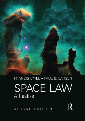 Space Law: A Treatise 2nd Edition - Francis Lyall,Paul B. Larsen - cover
