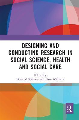 Designing and Conducting Research in Social Science, Health and Social Care - cover