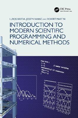 Introduction to Modern Scientific Programming and Numerical Methods - Lubos Brieda,Joseph Wang - cover