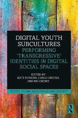 Digital Youth Subcultures: Performing ‘Transgressive’ Identities in Digital Social Spaces - cover