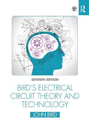 Bird's Electrical Circuit Theory and Technology - John Bird - cover
