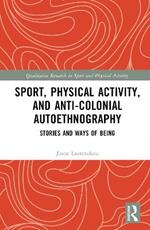 Sport, Physical Activity, and Anti-Colonial Autoethnography: Stories and Ways of Being
