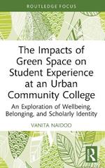 The Impacts of Green Space on Student Experience at an Urban Community College: An Exploration of Wellbeing, Belonging, and Scholarly Identity