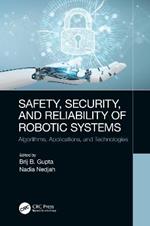 Safety, Security, and Reliability of Robotic Systems: Algorithms, Applications, and Technologies