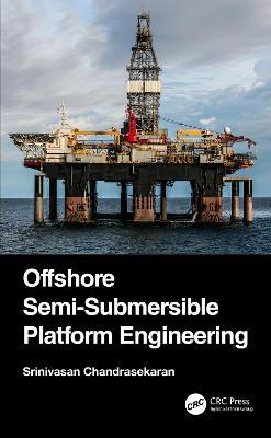 Offshore Semi-Submersible Platform Engineering - Srinivasan Chandrasekaran - cover