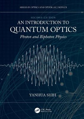 An Introduction to Quantum Optics: Photon and Biphoton Physics - Yanhua Shih - cover