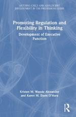 Promoting Regulation and Flexibility in Thinking: Development of Executive Function