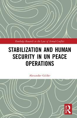 Stabilization and Human Security in UN Peace Operations - Alexander Gilder - cover
