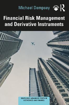 Financial Risk Management and Derivative Instruments - Michael Dempsey - cover