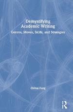 Demystifying Academic Writing: Genres, Moves, Skills, and Strategies